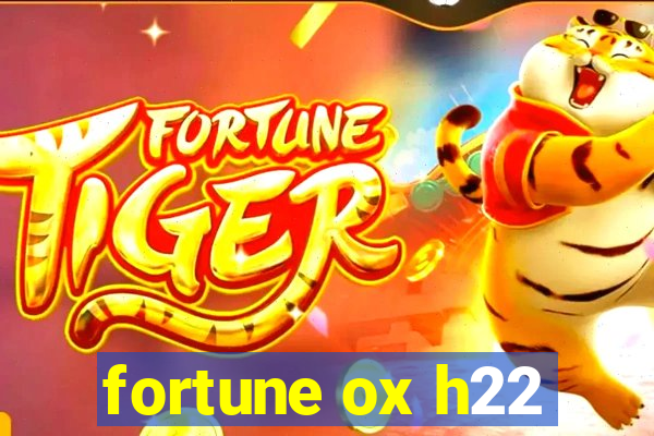 fortune ox h22